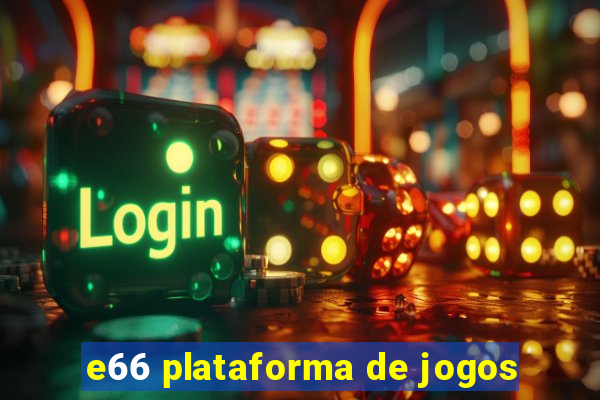 e66 plataforma de jogos